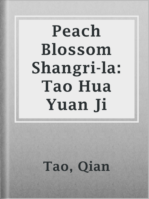 Title details for Peach Blossom Shangri-la: Tao Hua Yuan Ji by Qian Tao - Available
